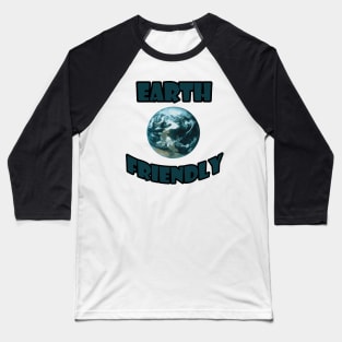 earth friendly Baseball T-Shirt